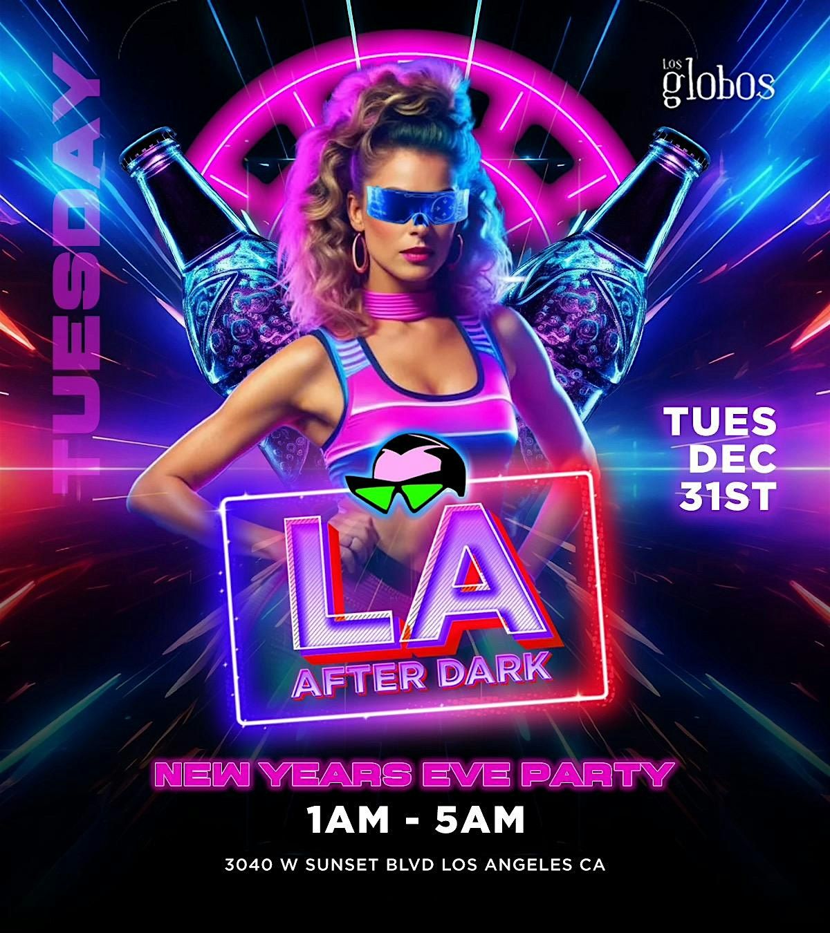 18 + AFTER HOURS TUESDAY DEC 31 NYE LA AFTER DARK LOS GLOBOS