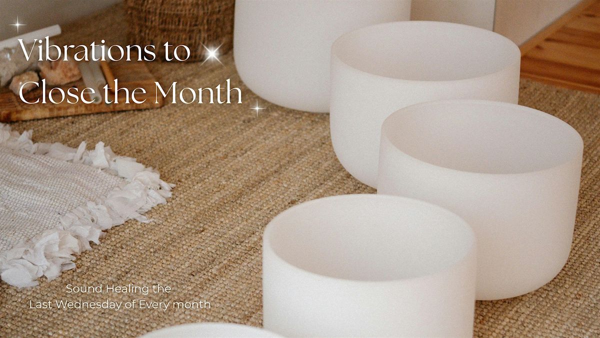 Vibrations to Close the Month: Sound Bath