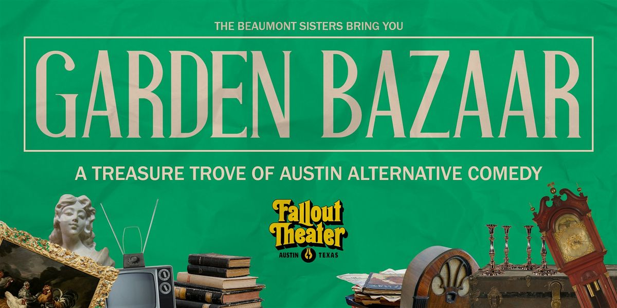 Garden Bazaar : A Treasure Trove of Austin Alternative Comedy