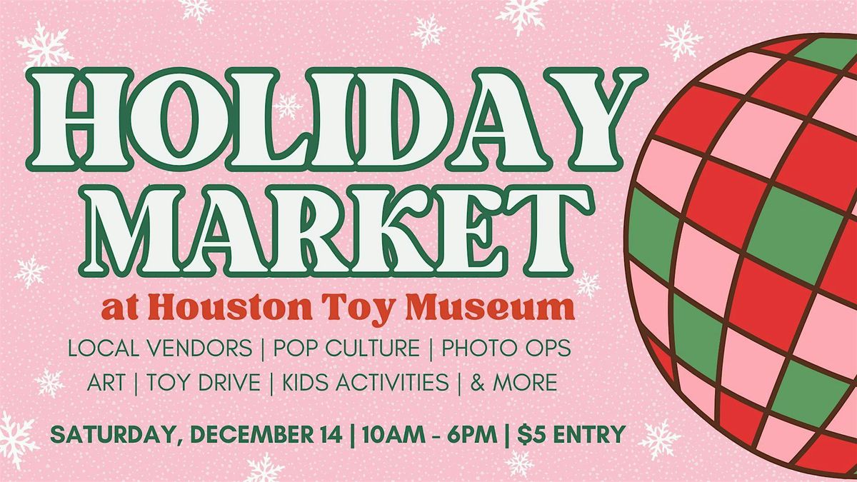 Holiday Market at Houston Toy Museum