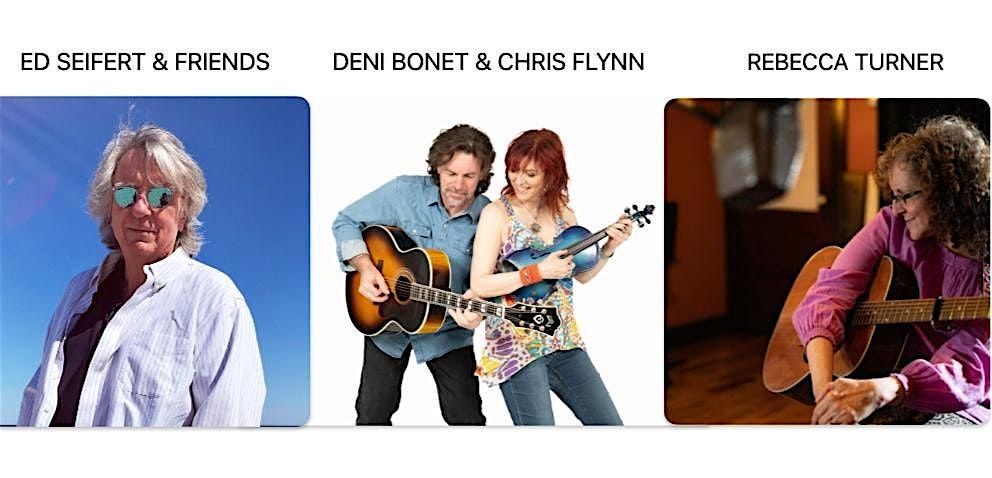 Ed Seifert & Friends, Deni Bonet & Chris Flynn, Rebecca Turner!