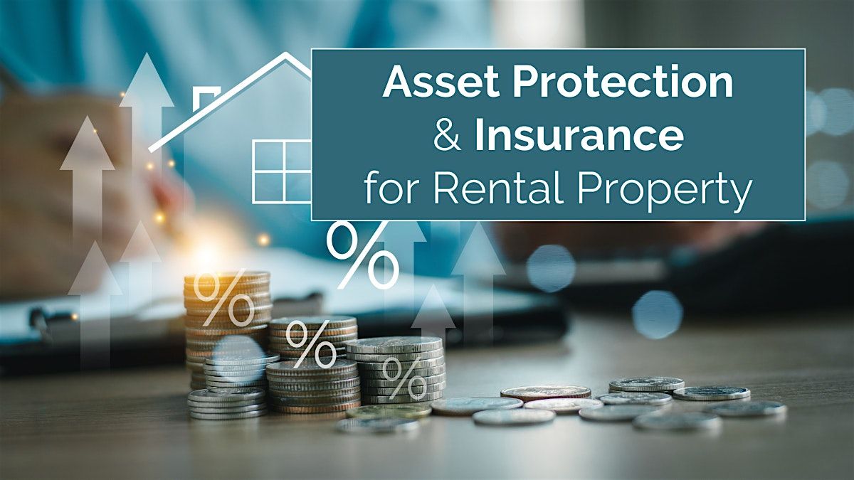 ONLINE EVENT:  Asset Protection and Insurance for Rental Property