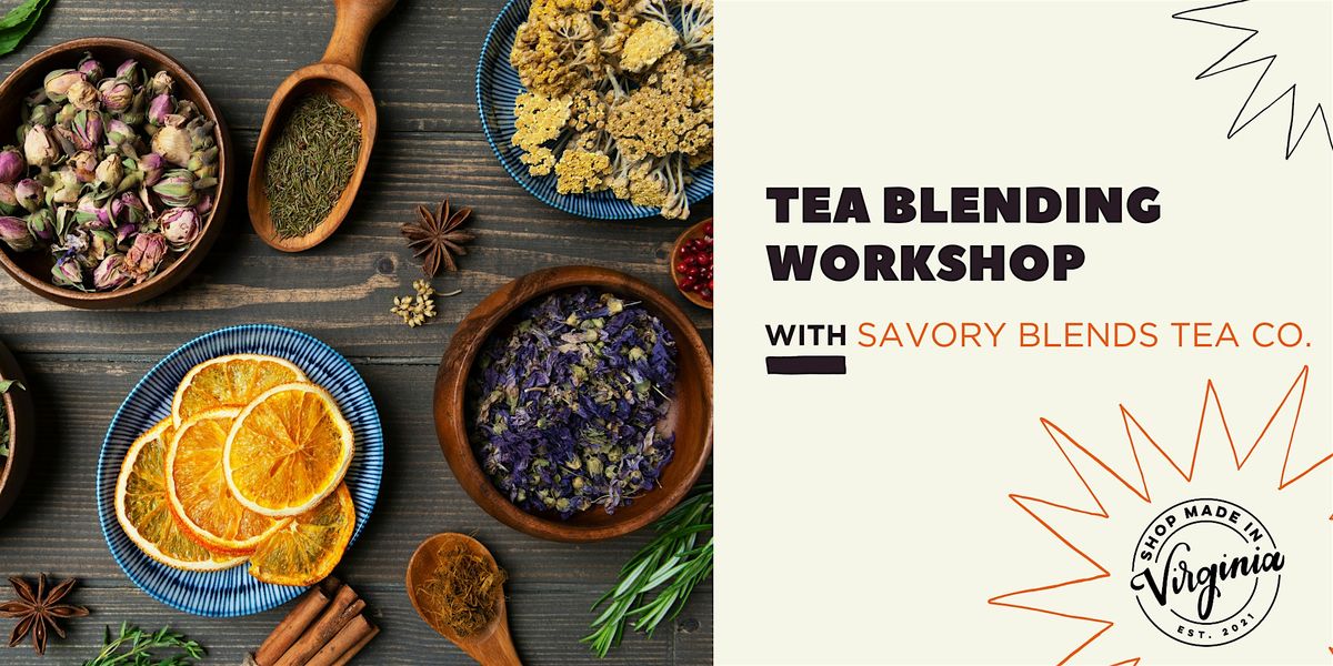 Tea Blending Workshop w\/ Savory Blends Tea Co.