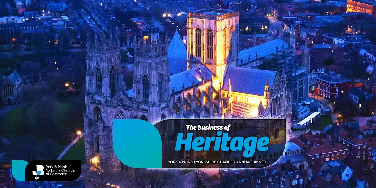 York Chamber Annual Dinner - The Business of Heritage