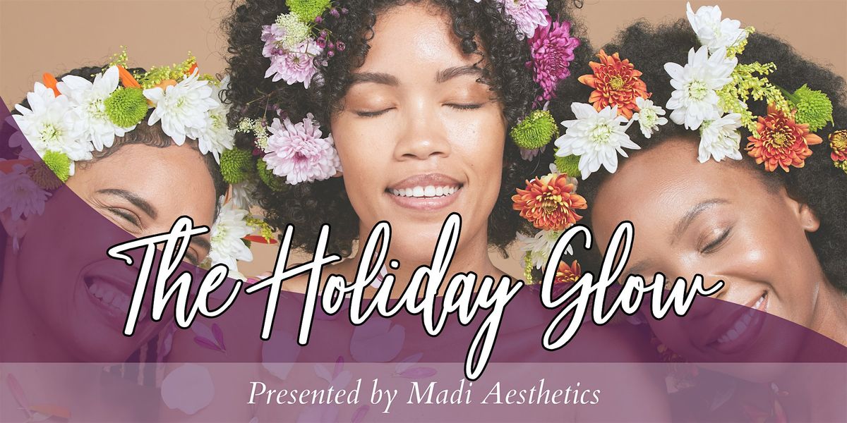 The Holiday Glow Event with Madi Aesthetics
