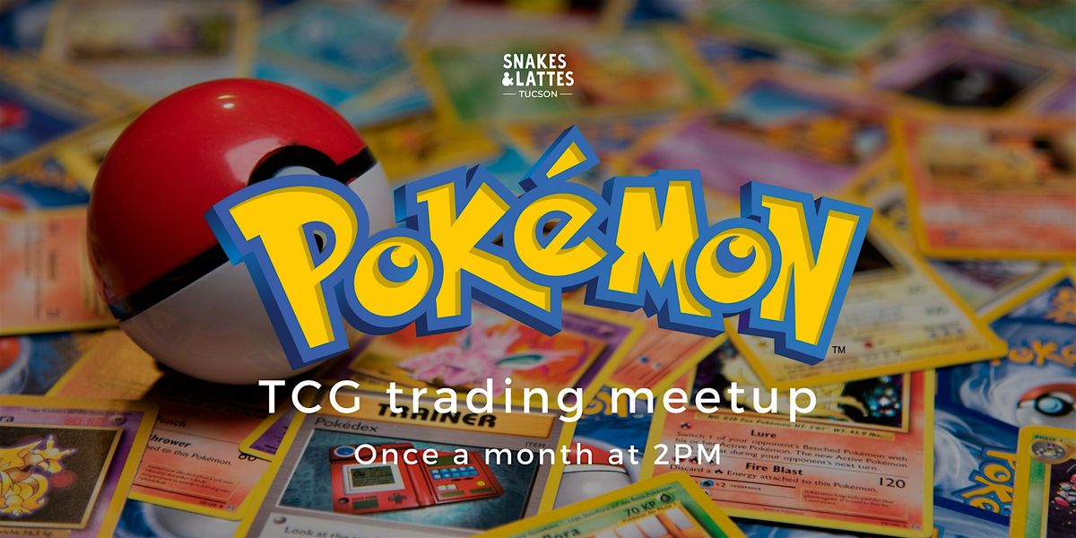 Pok\u00e9mon TCG Trading Meetup - Snakes & Lattes Tucson