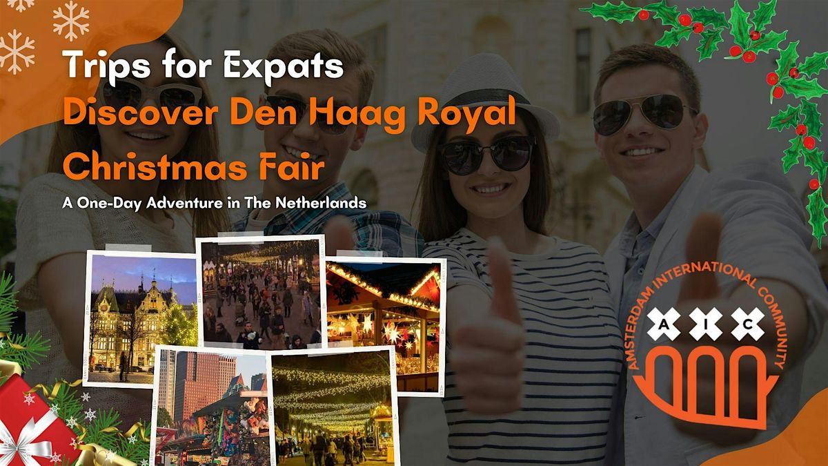 Trips for Expats: Discover Den Haag Royal Christmas Fair