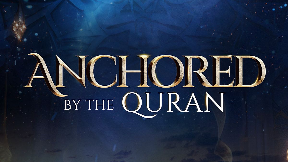 Anchored by the Quran- Bay Area, CA