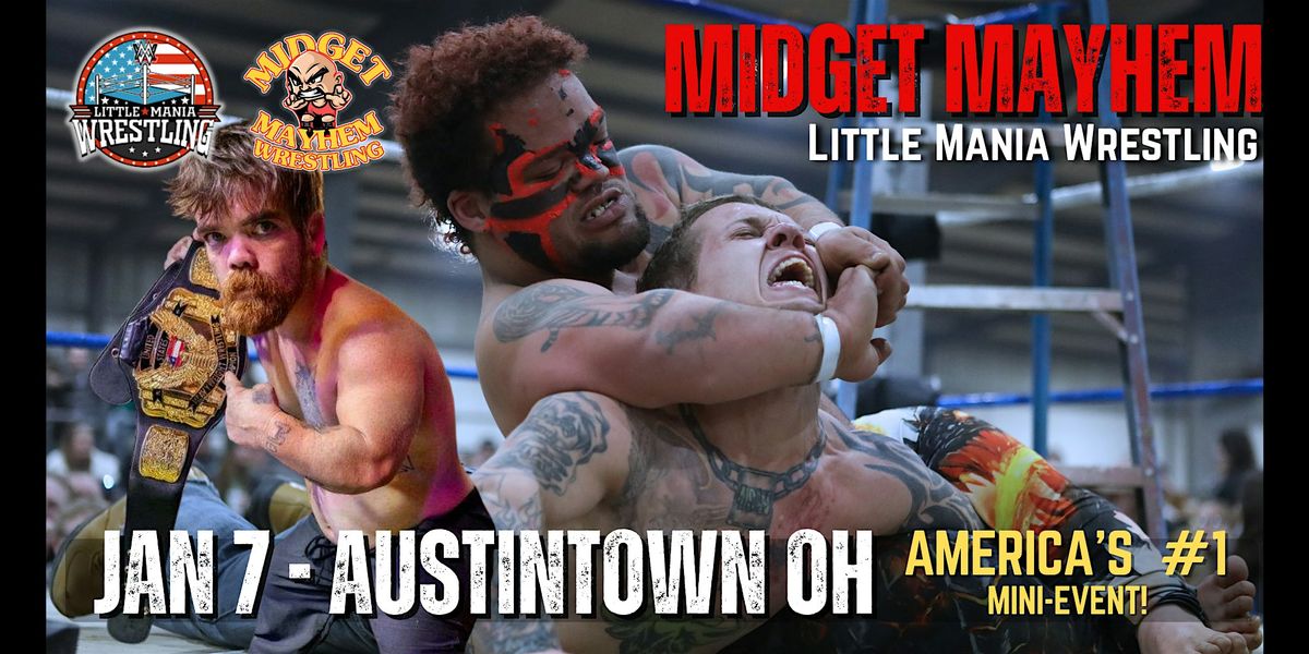 Midget Mayhem \/ Little Mania" Mini Wrestling! Austintown OH (Ages 18+)