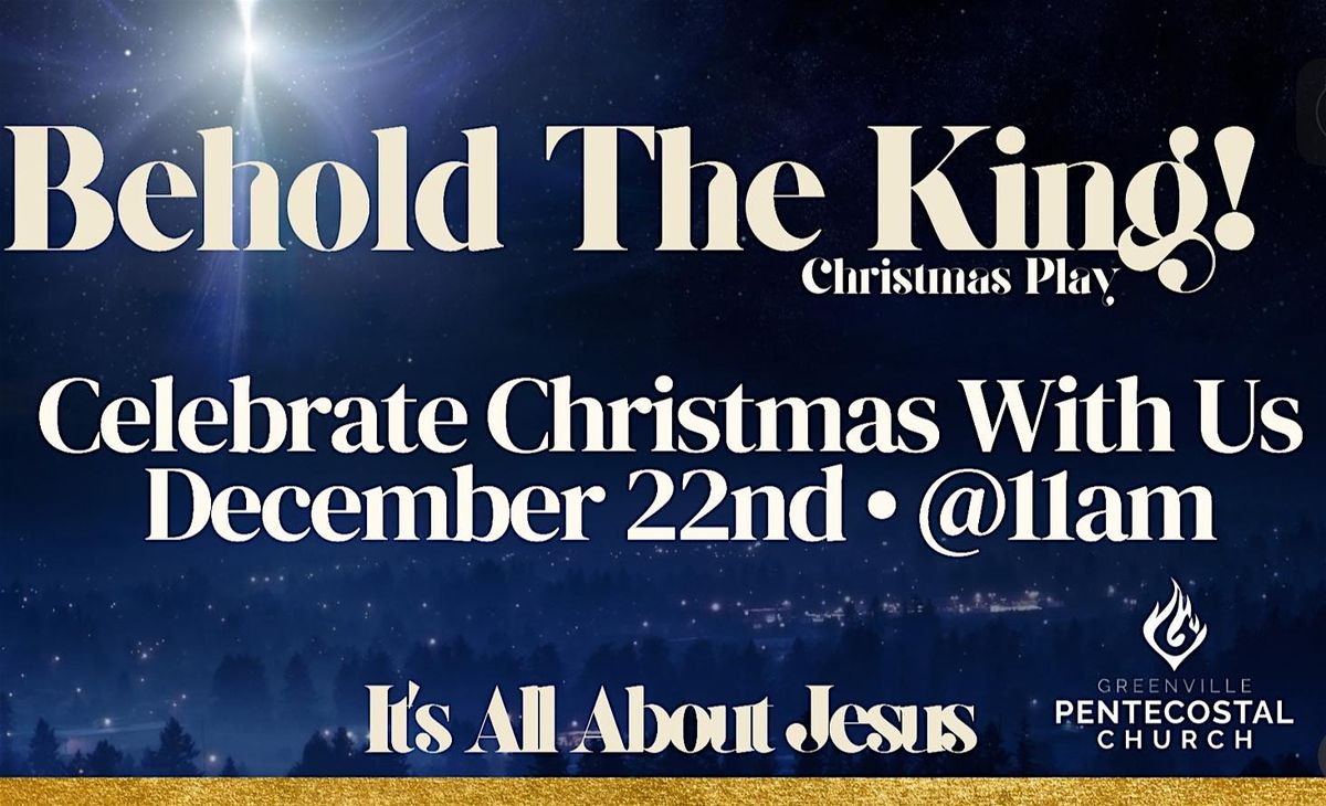 Behold the King Christmas Play