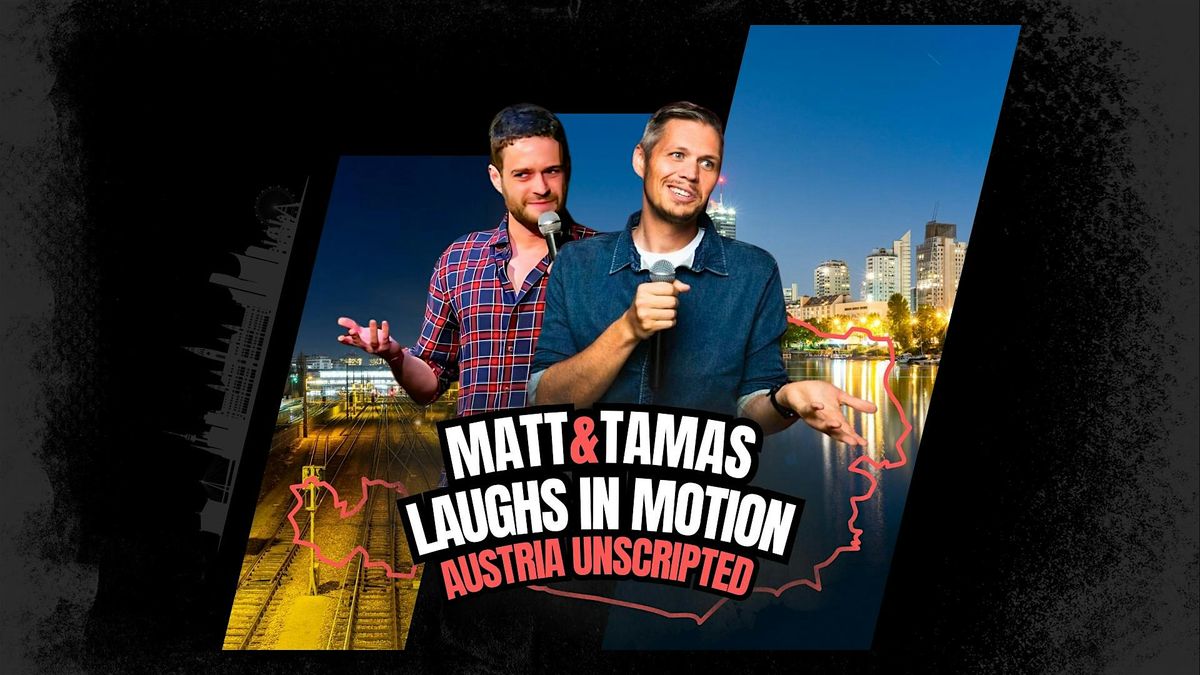 Matt & Tamas - Laughs in Motion Graz - Austria Unscripted