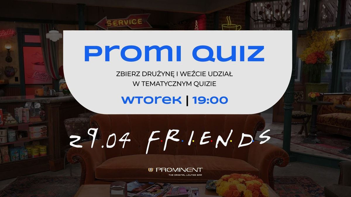 PROMI QUIZ Z NAGRODAMI - FRIENDS