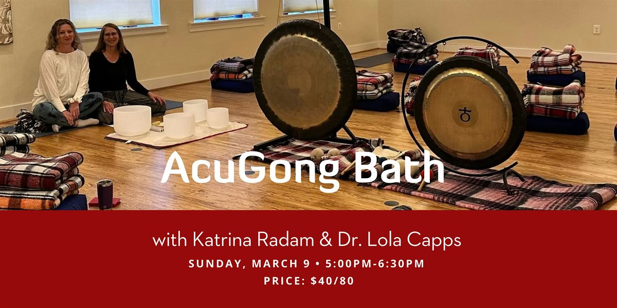 AcuGong Bath with Katrina Radam & Dr. Lola Capps