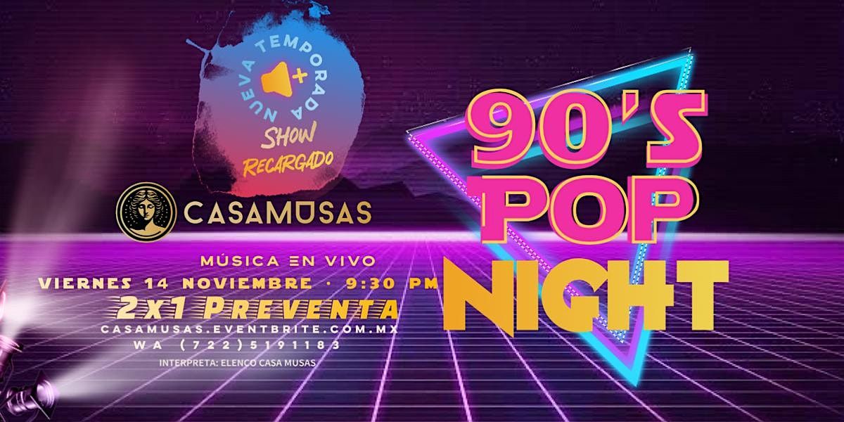90\u2019s POP NIGHT \u2022 \u00a1NUEVA TEMPORADA!