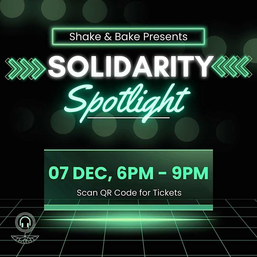 Shake & Bake Presents: Solidarity Spotlight!