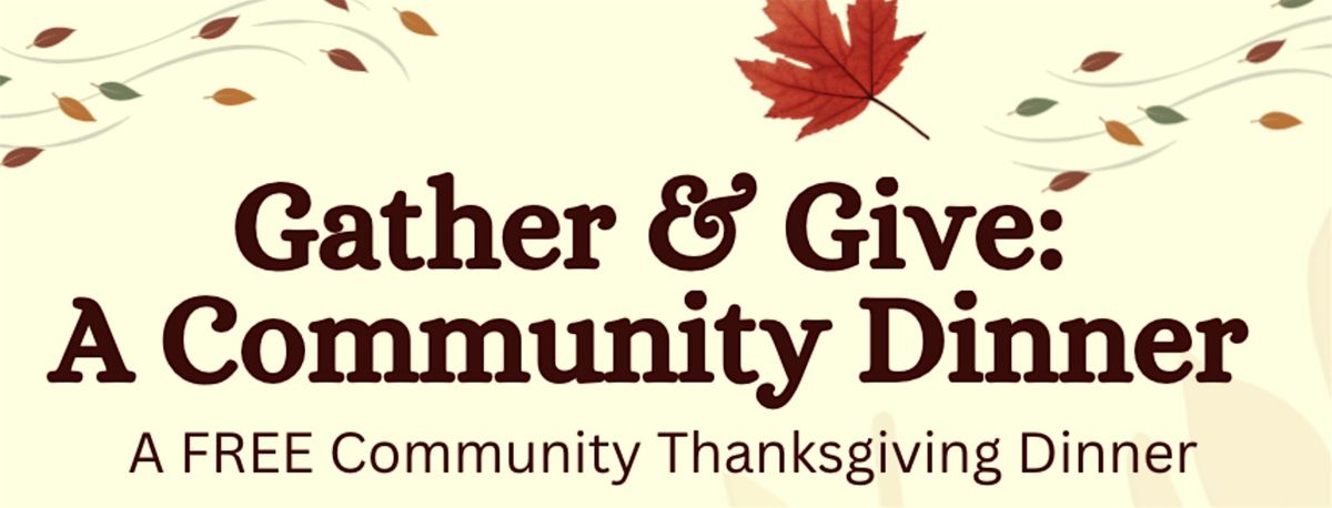 Gather & Give: A Community Thanksgiving Dinner