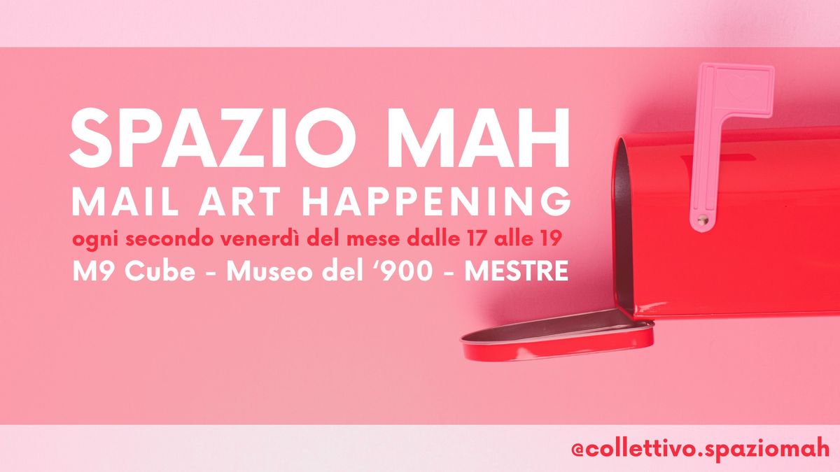 SPAZIO MAH - Mail Art Happening a MESTRE