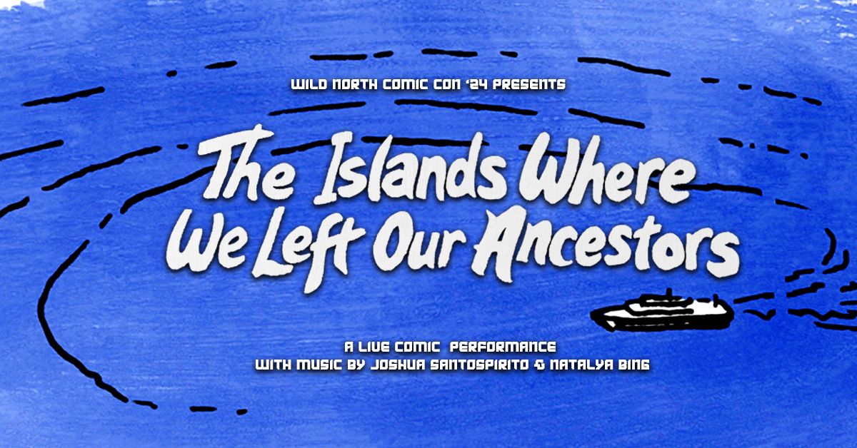 The Islands Where We Left Our Ancestors - A LIVE COMIC READING with music & spoken word.