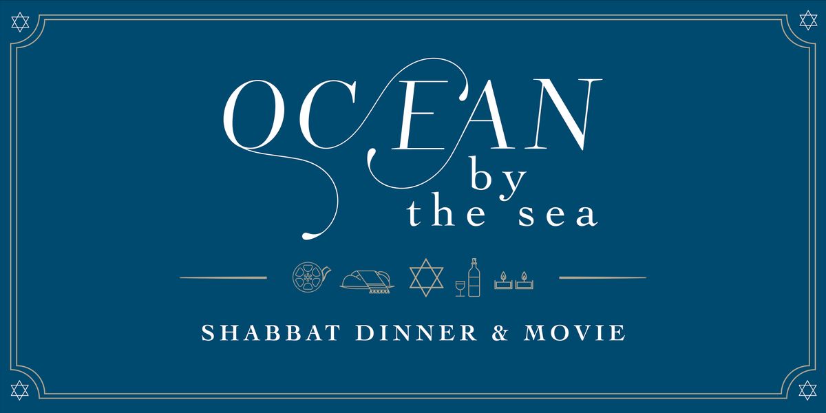 Ocean by the Sea Shabbat Dinner & Movie