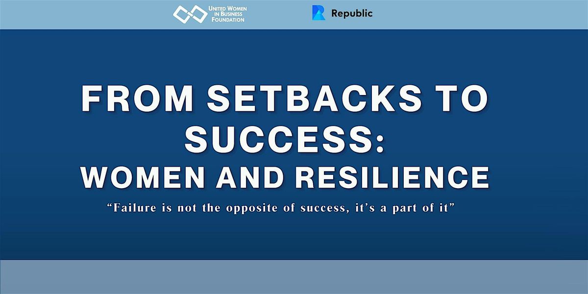 UWIB Presents: From Setbacks to Success: Women and Resilience 2025