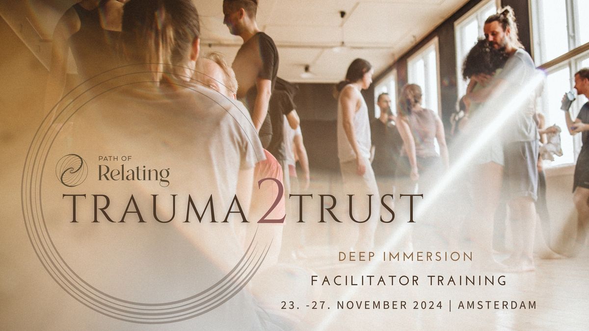 Trauma2Trust Deep Immersion & Facilitator Training Amsterdam