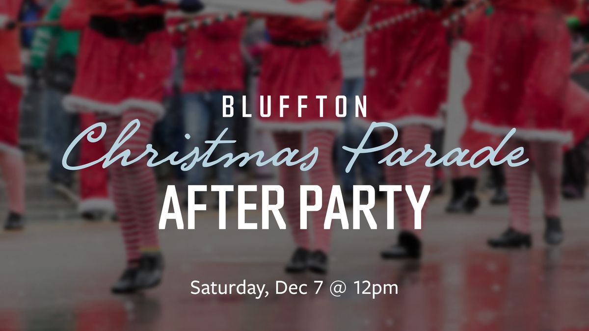 Bluffton Christmas Parade AFTER PARTY