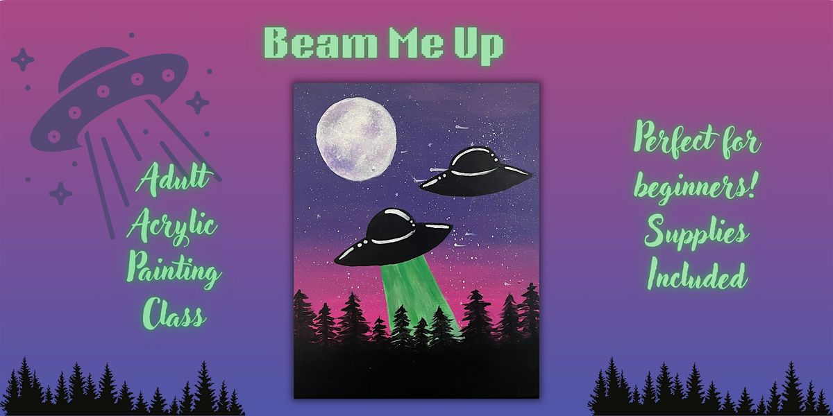 Beam Me Up Acrylic Paint & Sip Class