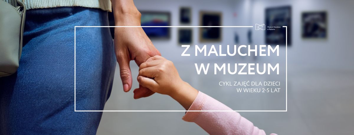 Z Maluchem w Muzeum | Cykl zaj\u0119\u0107 dla dzieci w wieku 2-5 lat