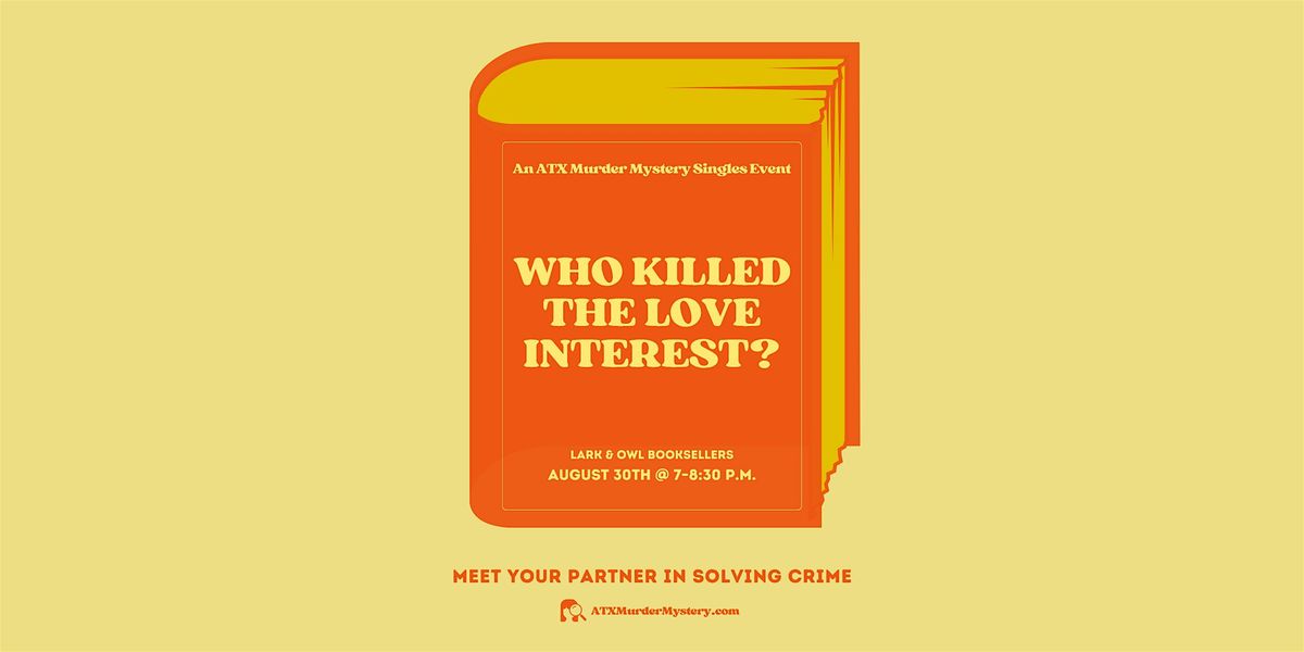 Who Killed the Love Interest? M**der Mystery Singles Event @ Lark & Owl