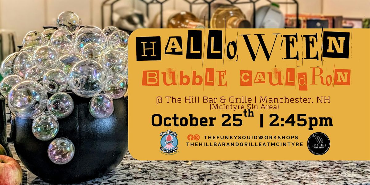 Bubble Cauldron Workshop at The Hill Bar & Grille - McIntyre Ski Area