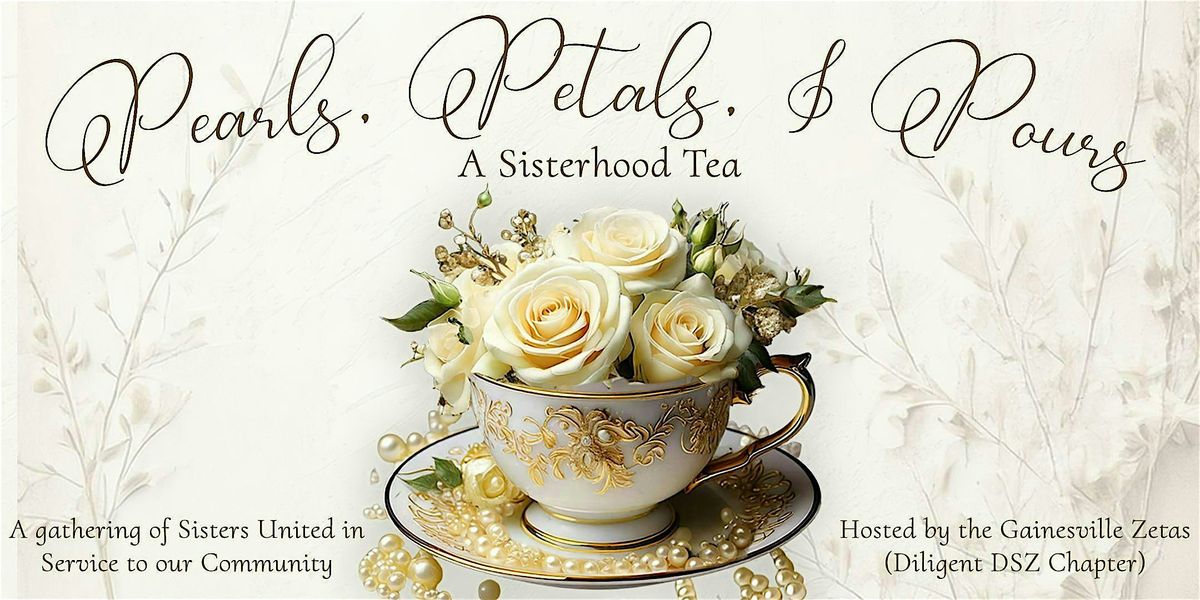 Pearls, Petals, & Pours - A Sisterhood Tea