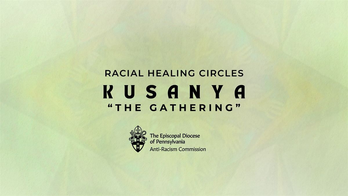 Racial Healing Circles: Kusanya "The Gathering"