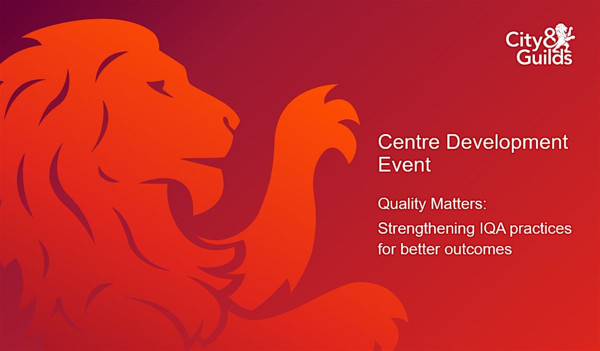 C&G CPD- Quality Matters:  Strengthening IQA practices for better outcomes