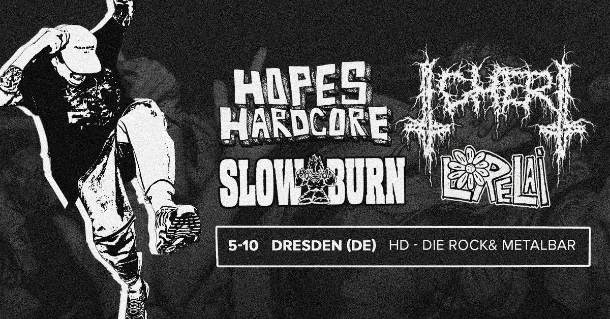 Hopes, Tchert., SLOWBURN, Lorelai @ HD - Die Rock& Metalbar Dresden