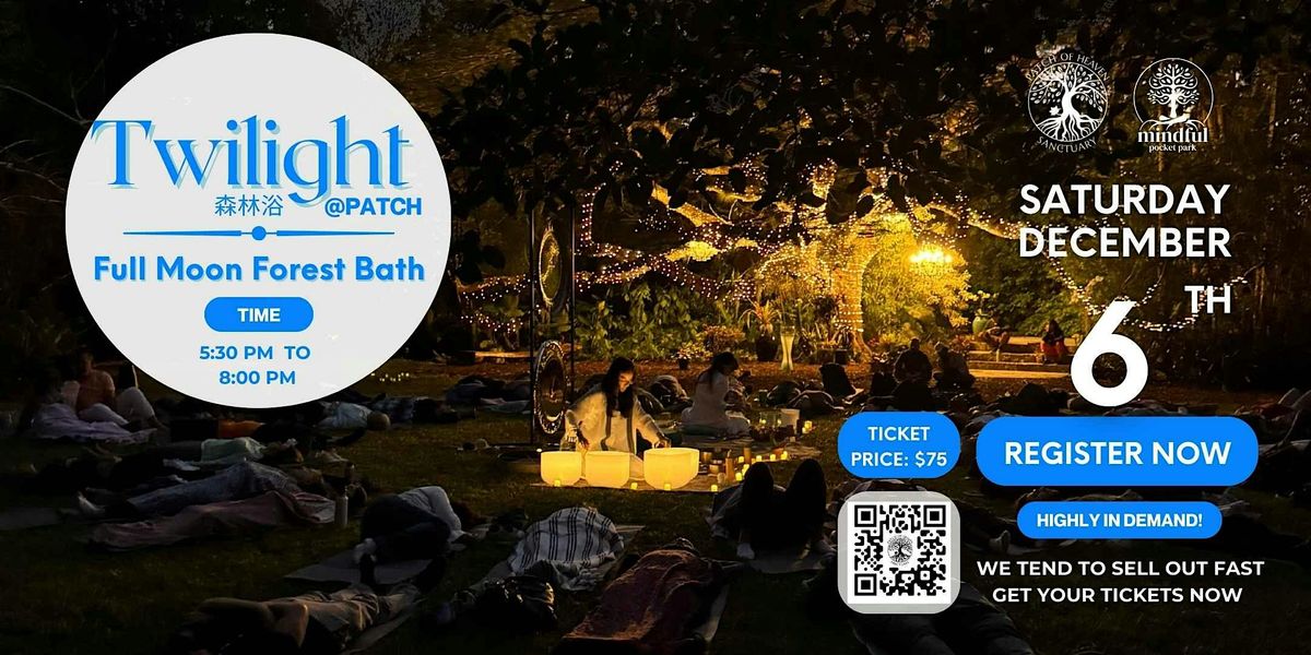 Twilight @ Patch - Full Moon Forest Bath