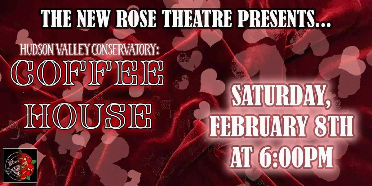 Hudson Valley Conservatory: Coffee House, Saturday February 8th at 6:00pm