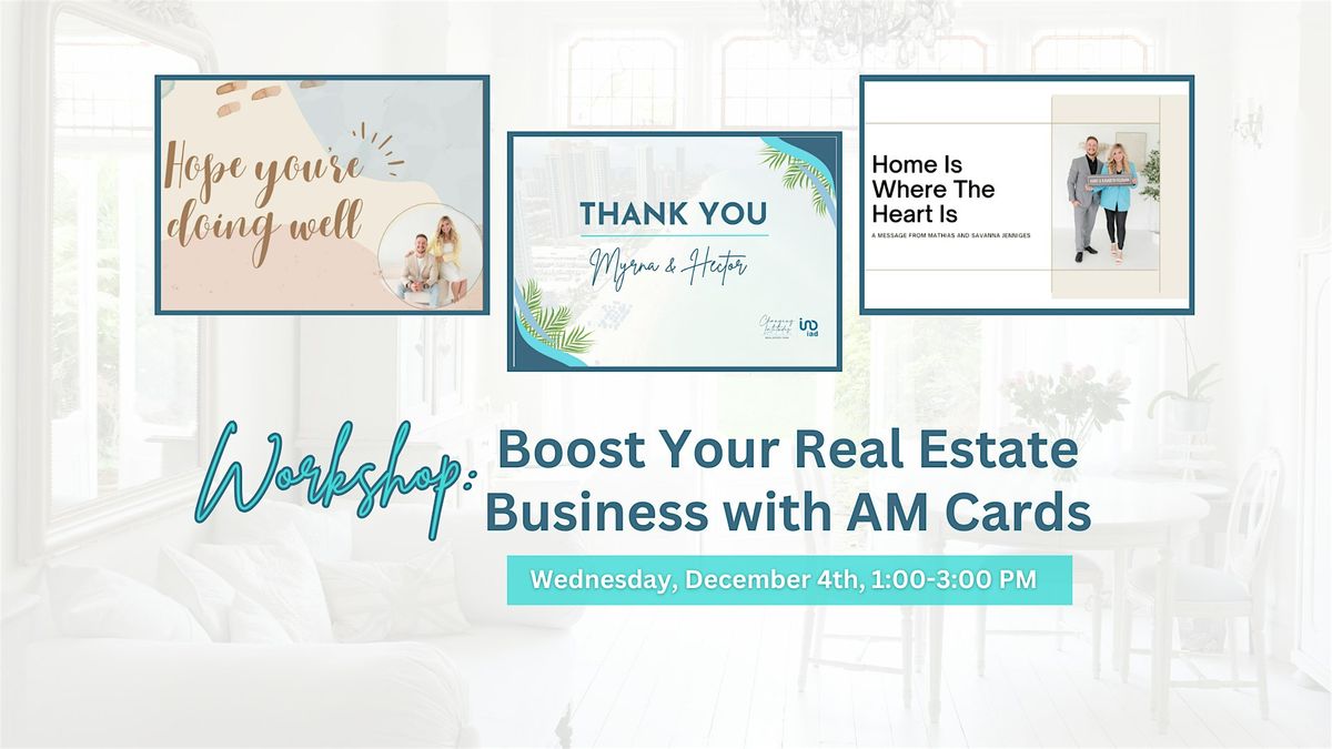 Workshop: Boost Your Real Estate Business with AM Cards