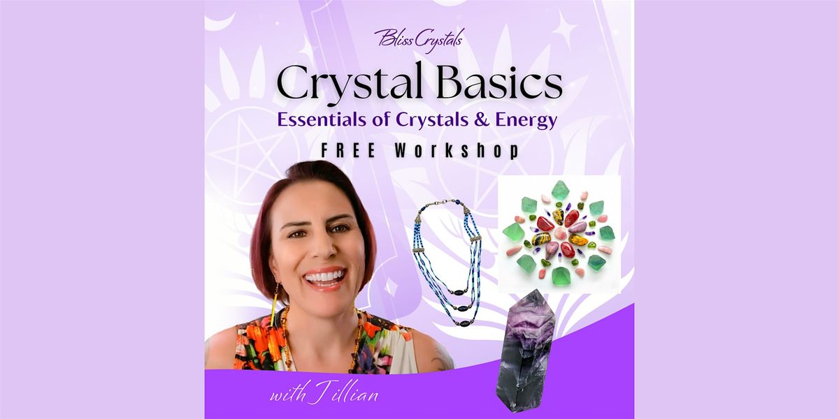 Crystal Basics: Essentials of Crystals & Energy - FREE Workshop