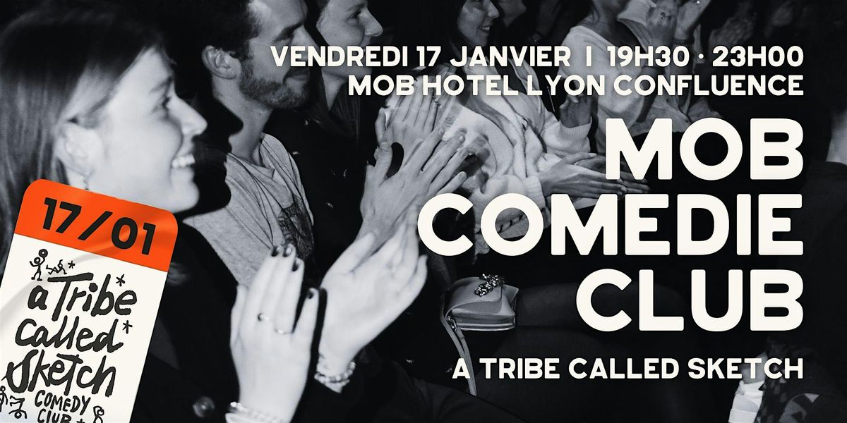 Com\u00e9die Club : A Tribe Called Sketch @MOB Hotel Lyon