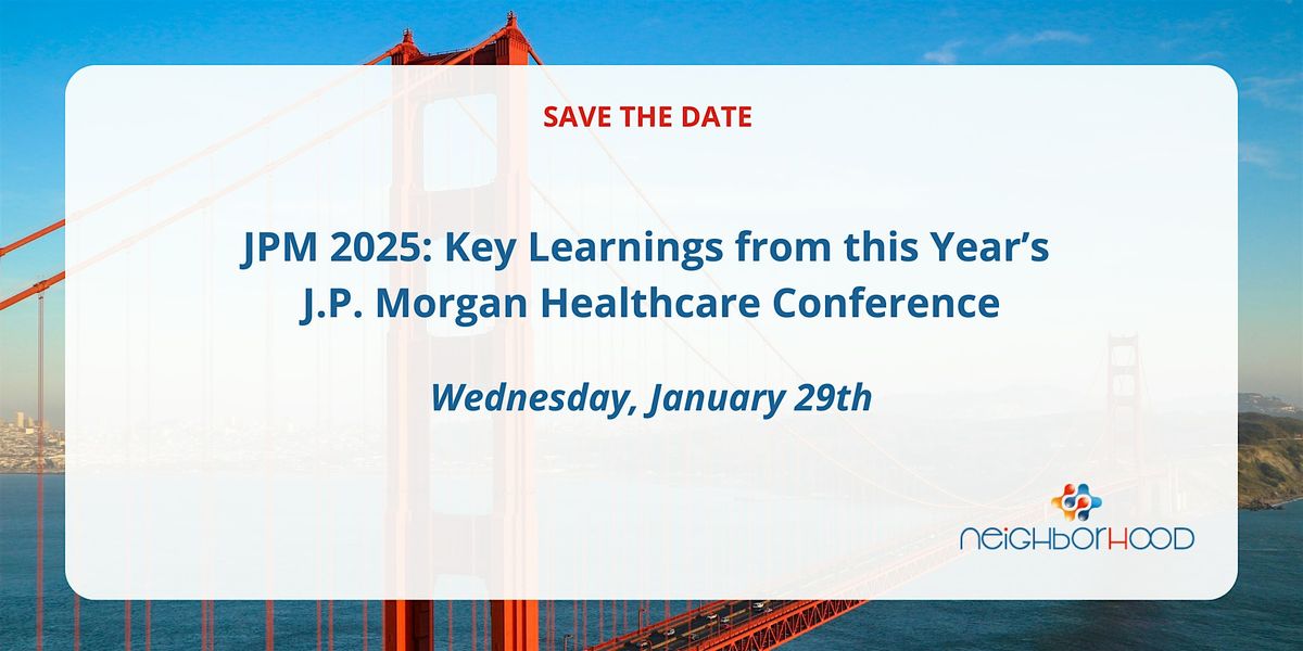 JPM 2025: Key Learnings from this Year\u2019s J.P. Morgan Healthcare Conference