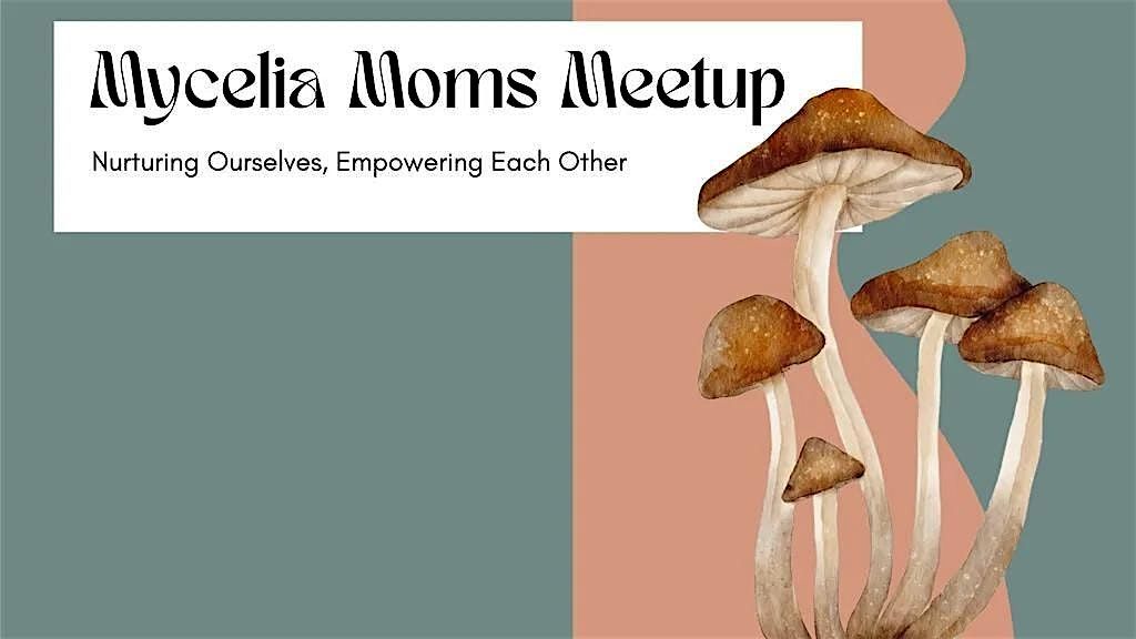 Mycelia Moms - A Monthly Microdosing and Community Event