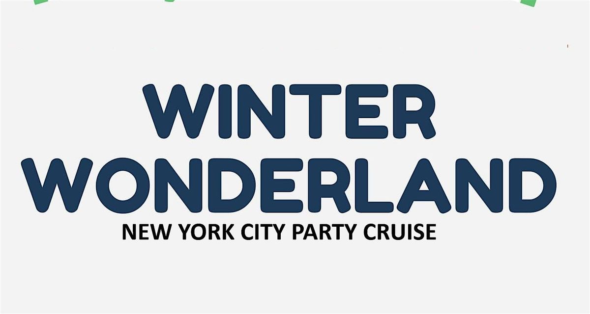 WiNTER WONDERLAND PARTY CRUISE NEW YORK CITY