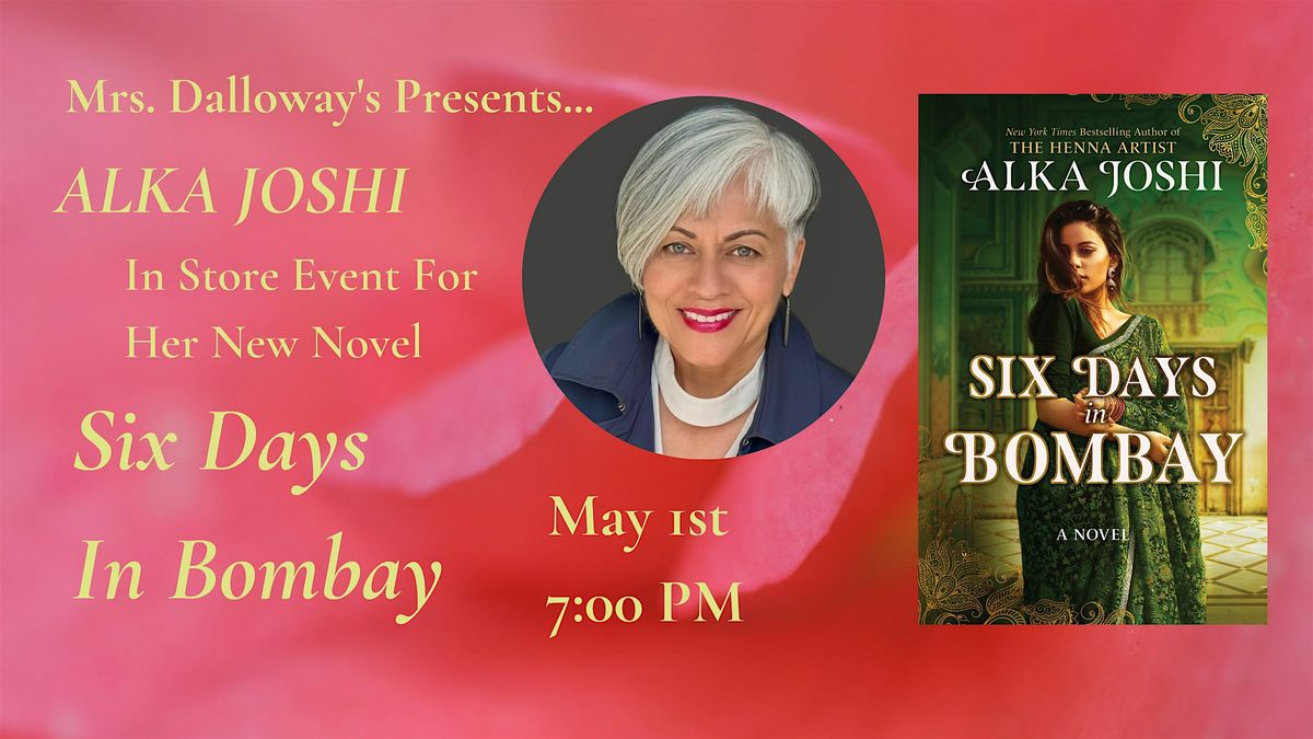 Alka Joshi's SIX DAYS IN BOMBAY In Store Author Event and Signing