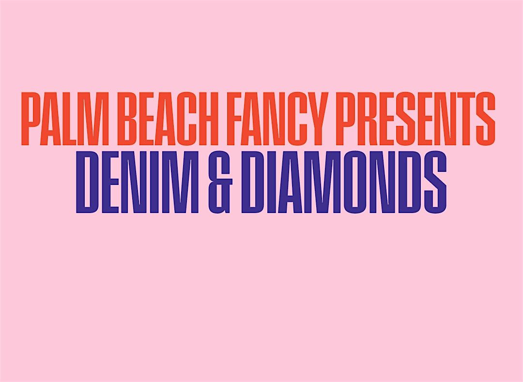 Palm Beach Fancy Presents: Denim & Diamonds