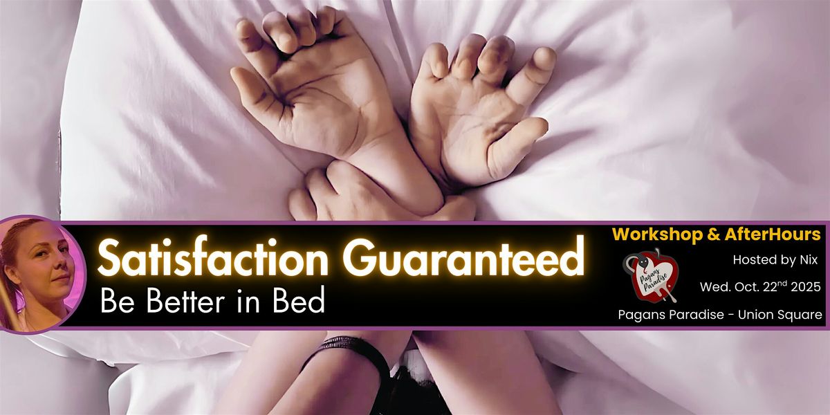 Satisfaction Guaranteed: Be Better in Bed
