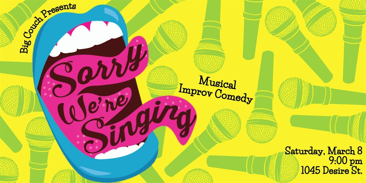 Sorry We're Singing: Musical Improv Comedy