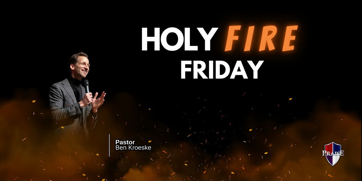 Holy Fire Friday