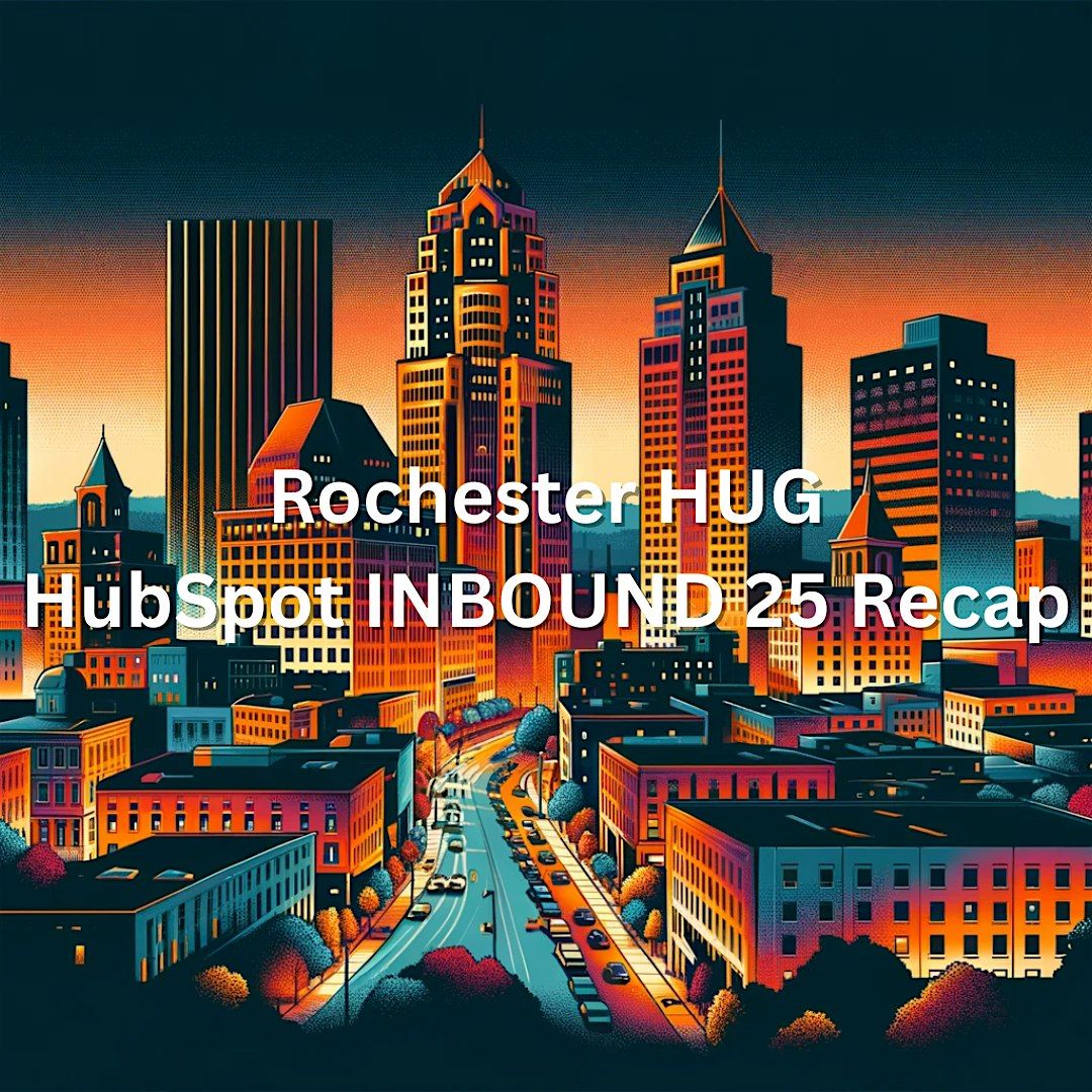 Rochester HubSpot User Group - INBOUND25 Recap