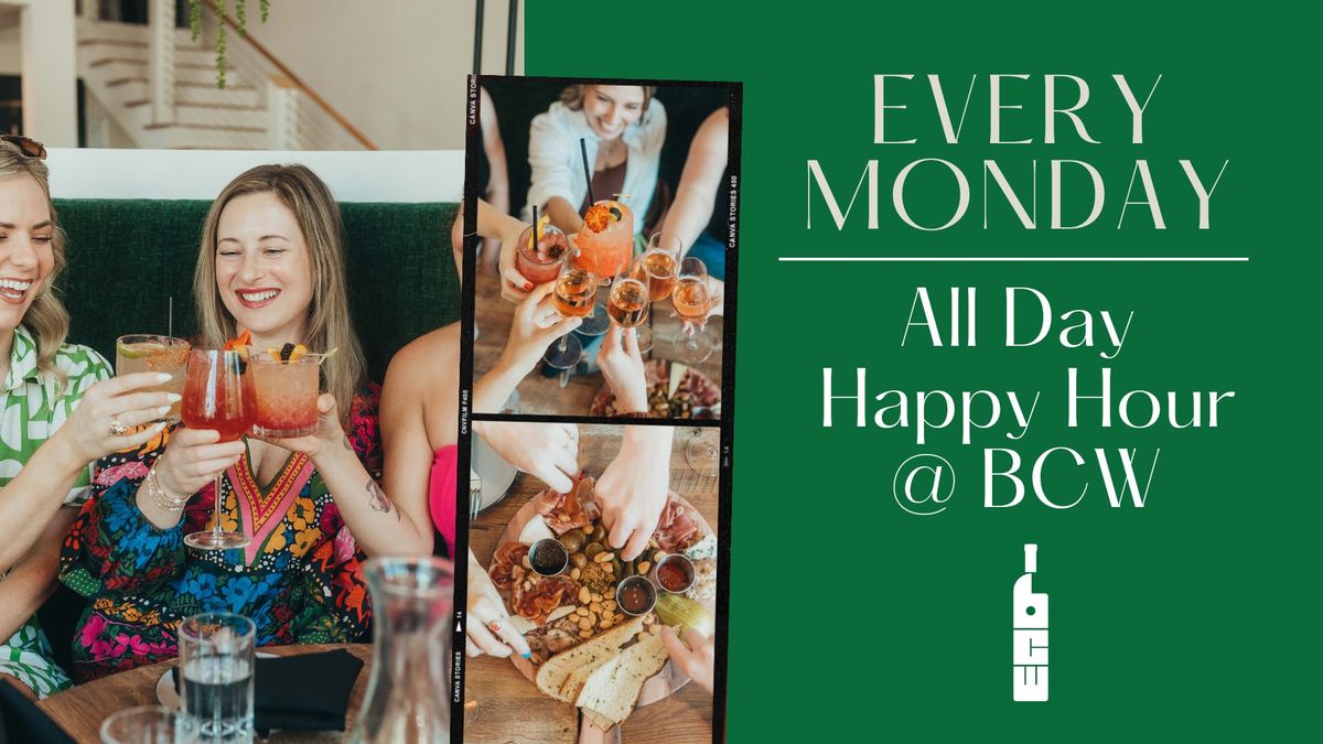 ALL DAY HAPPY HOUR - Every Monday at BCW