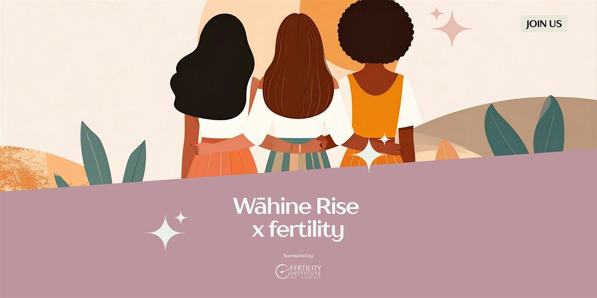 W\u0101hine Rise x fertility